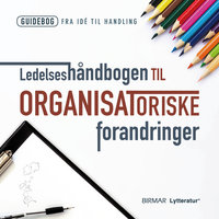 Ledelseshåndbogen til organisatoriske forandringer - Lars Stig Duehart
