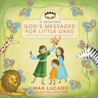 God's Messages for Little Ones (31 Devotions): The Story of God's Enormous Love - Randy Frazee, Karen Davis Hill, Max Lucado
