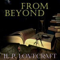 From Beyond - H.P. Lovecraft