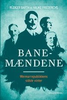 Banemændene: Weimarrepublikkens sidste vinter - Hauke Friederichs, Rüdiger Barths, Rüdiger Barth