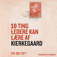 10 ting ledere kan lære af Kierkegaard - Pia Søltoft