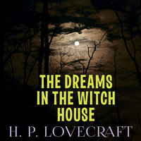 The Dreams in the Witch House - H.P. Lovecraft