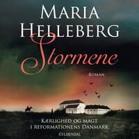 Stormene: Kærlighed og rå magt i reformationens Danmark - Maria Helleberg