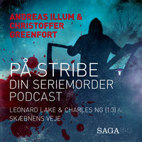 På stribe - din seriemorderpodcast (Leonard Lake og Charles Ng 1:3) - Christoffer Greenfort, Andreas Illum
