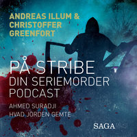På stribe - din seriemorderpodcast (Ahmed Suradji) - Christoffer Greenfort, Andreas Illum