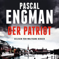Der Patriot: Thriller (ungekürzt) - Pascal Engman