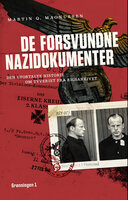 De forsvundne nazidokumenter: Den ufortalte historie om tyveriet fra Rigsarkivet - Martin Q. Magnussen