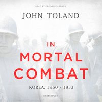 In Mortal Combat: Korea, 1950–1953 - John Toland