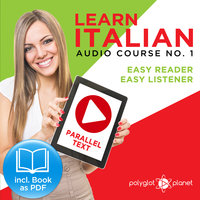 Learn Italian - Easy Reader - Easy Listener Parallel Text Audio-Course No. 1 - The Italian Easy Reader - Easy Audio Learning Course - Polyglot Planet