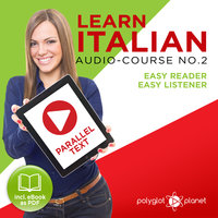 Learn Italian - Easy Reader - Easy Listener Parallel Text Audio Course No. 2 - The Italian Easy Reader - Easy Audio Learning Course - Polyglot Planet