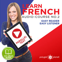 Learn French - Easy Reader - Easy Listener - Parallel Text Audio Course No. 2 - The French Easy Reader - Easy Audio Learning Course - Polyglot Planet