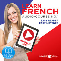 Learn French - Easy Reader - Easy Listener Parallel Text Audio Course No. 1 - The French Easy Reader - Easy Audio Learning Course - Polyglot Planet