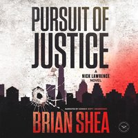 Pursuit of Justice: A Nick Lawrence Novel - Brian Shea