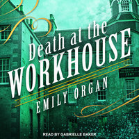 Death at the Workhouse - Emily Organ