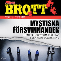Mystiska försvinnanden - Ola Brising, Mathias Pernheim, Henrik Högström
