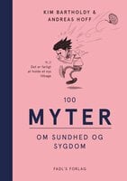 100 myter om sundhed og sygdom - Kim Bartholdy, Andreas Hoff