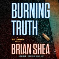 Burning Truth: A Nick Lawrence Novel - Brian Shea