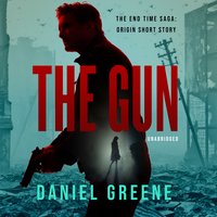 The Gun: The End Time Saga: Origin Short Story - Daniel Greene