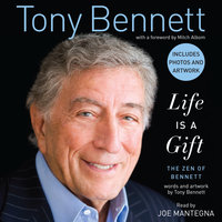 Life is a Gift: The Zen of Bennett - Tony Bennett