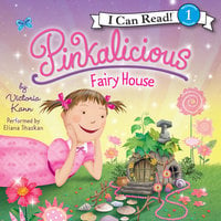 Pinkalicious: Fairy House - Victoria Kann