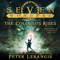 Seven Wonders Book 1: The Colossus Rises - Peter Lerangis