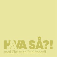 Hva så?! Live - Søren Rasted - Christian Fuhlendorff