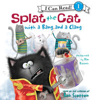 Splat the Cat with a Bang and a Clang - Rob Scotton