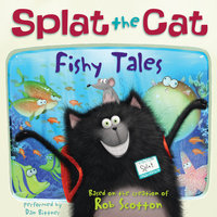 Splat the Cat: Fishy Tales - Rob Scotton