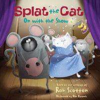 Splat the Cat: On with the Show - Rob Scotton