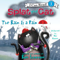 Splat the Cat: The Rain Is a Pain - Rob Scotton