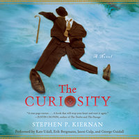 The Curiosity: A Novel - Stephen P. Kiernan