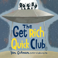 The Get Rich Quick Club - Dan Gutman