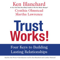 Trust Works!: Four Keys to Building Lasting Relationships - Ken Blanchard