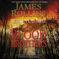 Blood Brothers: A Short Story Exclusive - James Rollins, Rebecca Cantrell