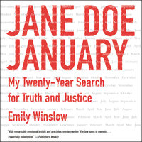 Jane Doe January: My Twenty-Year Search for Truth and Justice - Emily Winslow