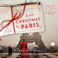 Last Christmas in Paris: A Novel of World War I - Hazel Gaynor, Heather Webb