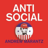 Antisocial: How Online Extremists Broke America - Andrew Marantz