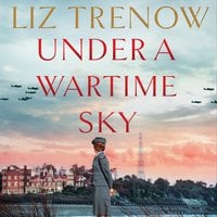 Under a Wartime Sky - Liz Trenow