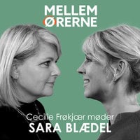Mellem ørerne 24 - Cecilie Frøkjær møder Sara Blædel - Cecilie Frøkjær
