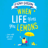 When Life Gives You Lemons - Fiona Gibson