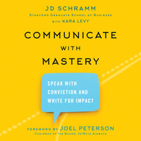 Communicate with Mastery - JD Schramm
