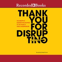 Thank You for Disrupting: The Disruptive Business Philosophies of the World's Great Entrepreneurs - Jean-Marie Dru
