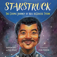 Starstruck: The Cosmic Journey of Neil deGrasse Tyson - Kathleen Krull, Paul Brewer