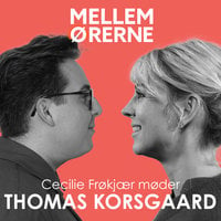 Mellem ørerne 26 - Cecilie Frøkjær møder Thomas Korsgaard - Cecilie Frøkjær