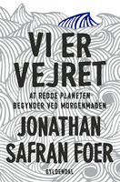 Vi er vejret: At redde planeten begynder ved morgenmaden - Jonathan Safran Foer