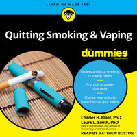 Quitting Smoking & Vaping For Dummies: 2nd Edition - Laura L. Smith, PhD, Charles H. Elliot, PhD