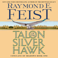 Talon of the Silver Hawk: Conclave of Shadows: Book One - Raymond E. Feist