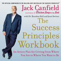 The Success Principles Workbook: An Action Plan for Getting from Where You Are to Where You Want to Be - Brandon Hall, Janet Switzer, Jack Canfield