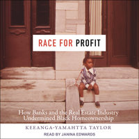 Race for Profit: How Banks and The Real Estate Industry Undermined Black Homeownership - Keeanga-Yamahtta Taylor