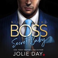 Billionaire BOSS: Secret Baby - Jolie Day